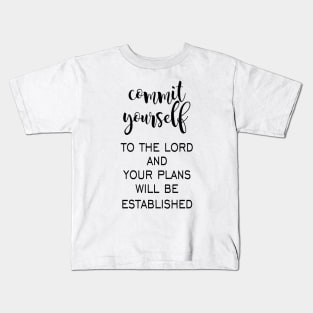 Commit yourself to the lord Kids T-Shirt